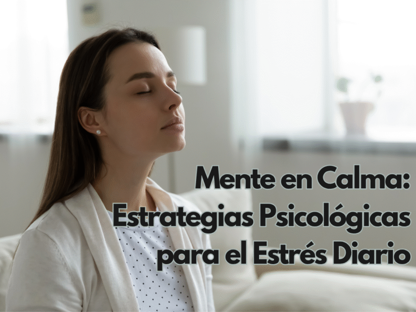 Mente en Calma: estrategias psicológicas para el estrés diario.