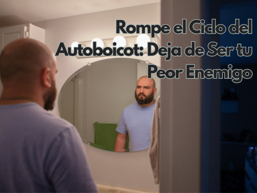 Rompe el Ciclo del Autoboicot: Deja de Ser tu Peor Enemigo