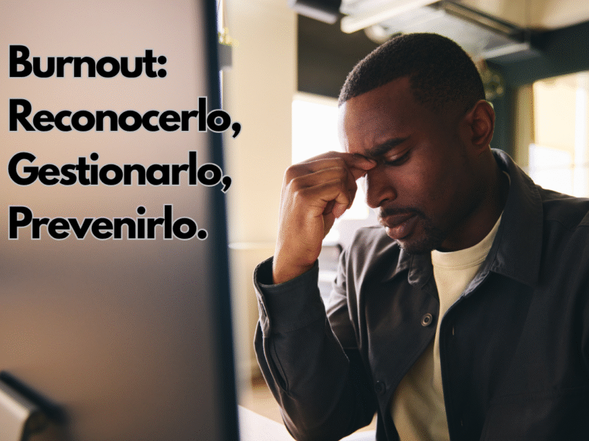 Burnout: Reconocerlo, Gestionarlo y Prevenirlo.