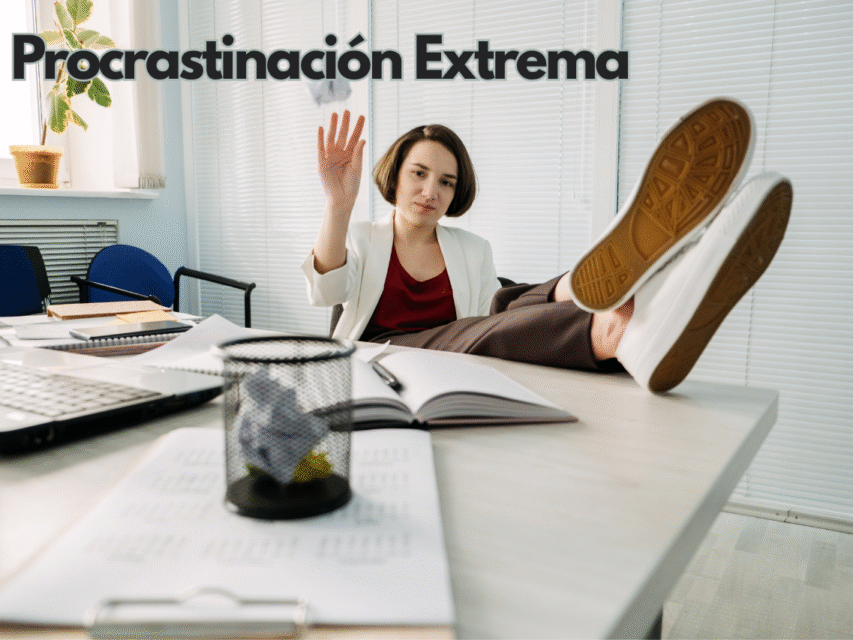 Procrastinación Extrema: Cuando Postergas tu Vida y Cómo Activarte Otra Vez